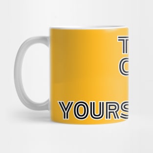 Take Care Of Yourself Mug